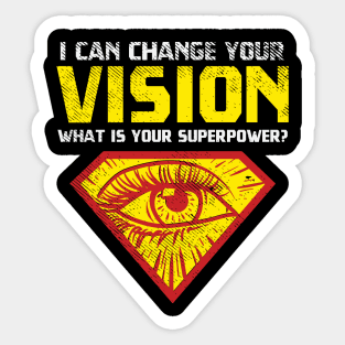 I Can Change Your Vision - What Is Your Superpower? Sticker